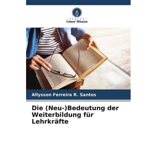 Allysson Ferreira R. Santos - Die (Neu-)Bedeutung der Weiterbildung für Lehrkräfte