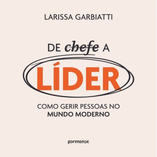 Larissa Garbiatti - De chefe a líder: como gerir pessoas no mundo moderno