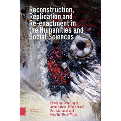 Sven Harris  Anna Kursell  Pr Dupre - Reconstruction, Replication and Re-Enactment in the Humanities and Social Sciences