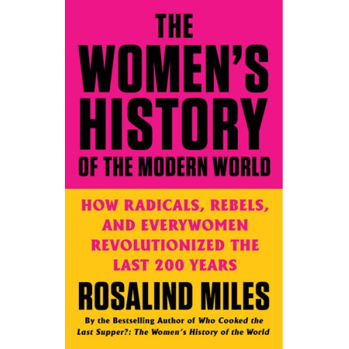 Rosalind Miles - The Women's History of the Modern World
