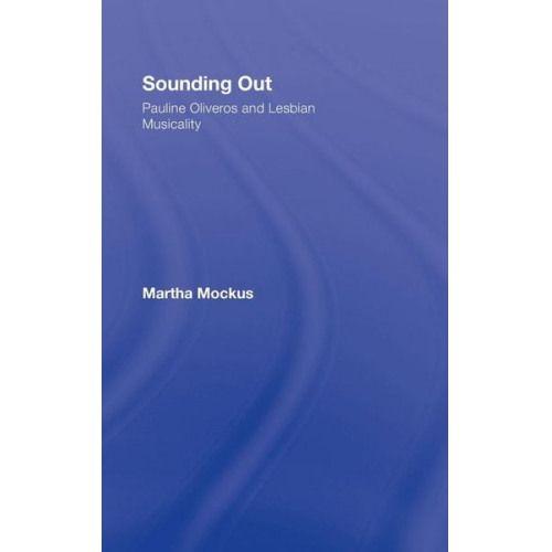 Martha Mockus - Sounding Out: Pauline Oliveros and Lesbian Musicality