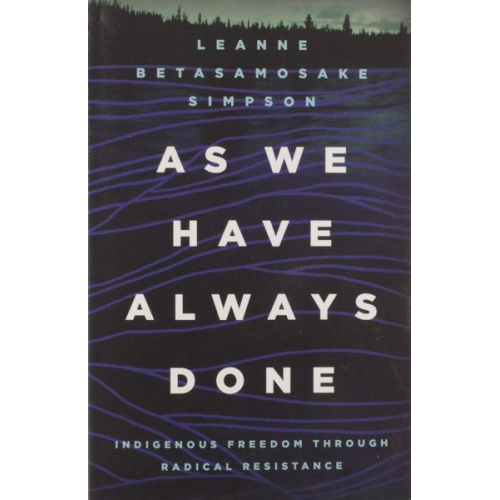 Leanne Betasamosake Simpson - As We Have Always Done