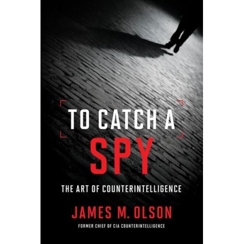 James M. Olson - To Catch a Spy