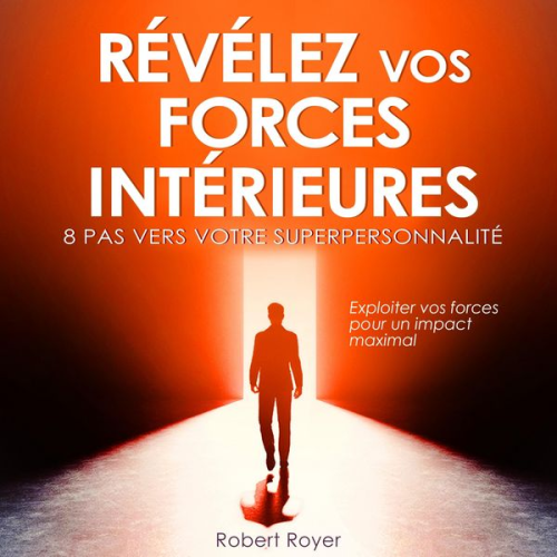 Robert Royer - Révélez vos forces intérieures