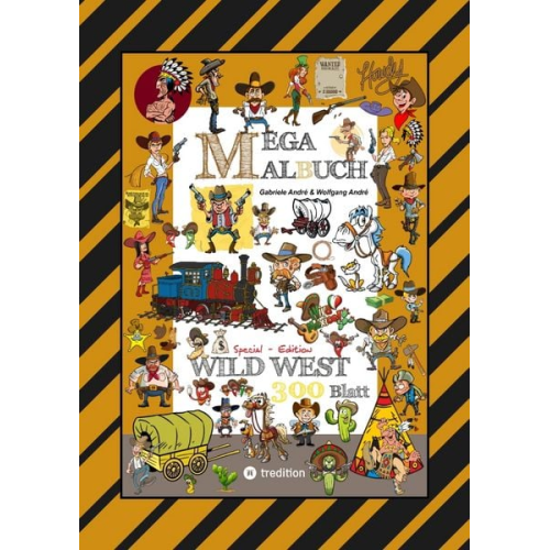 Gabriele André Wolfgang André - Mega Malbuch - Wilder Westen - Prärie - Cowboys - Sheriff - Indianer - Wigwam - Häuptling - Wüste - Revolverhelden - Steckbrief - Pferde
