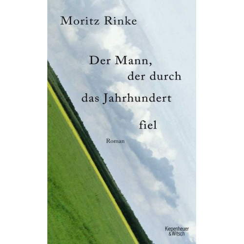 Moritz Rinke - Der Mann, der durch das Jahrhundert fiel