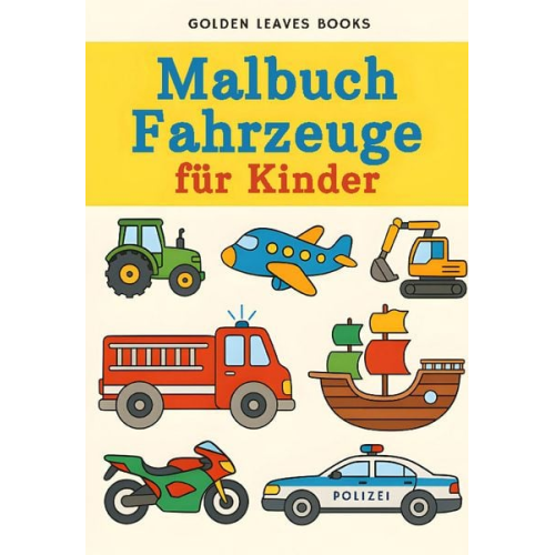 Golden Leaves Books - Fahrzeuge Malbuch für Kinder