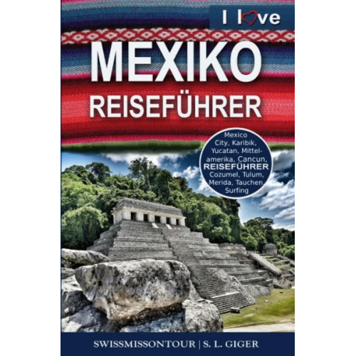 S. L. Giger Swissmiss onTour - Mexiko Reiseführer von SWISSMISSONTOUR