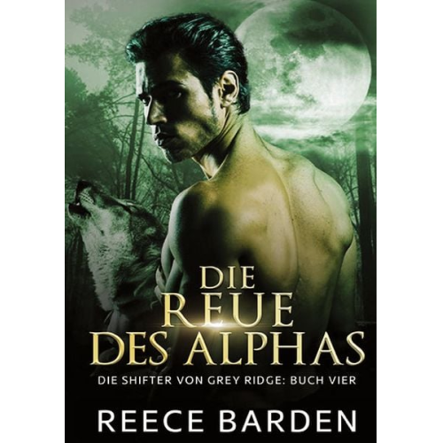 Reece Barden - Die Reue des Alphas