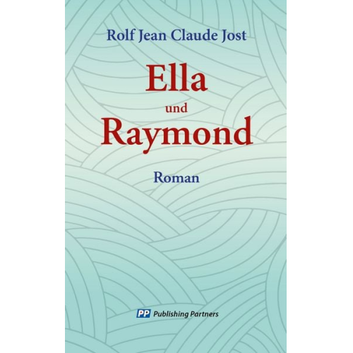 Rolf Jean Claude Jost - Ella und Raymond