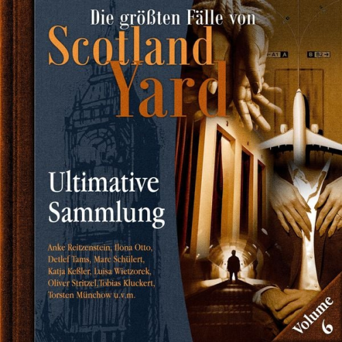 Markus Duschek - Die größten Fälle von Scotland Yard, Ultimative Sammlung Volume 6