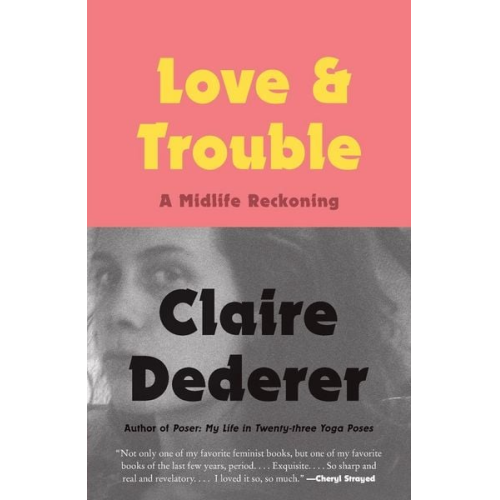 Claire Dederer - Love and Trouble