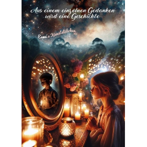 Esme Kunststübchen - Aus einem einzelnen Gedanken - Sammlung / Aus einem einzelnen Gedanken wird eine Geschichte