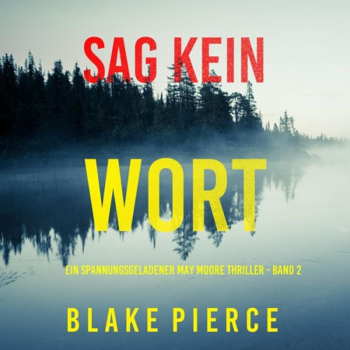 Blake Pierce - Sag Kein Wort (Ein spannungsgeladener May Moore Thriller - Band 2)