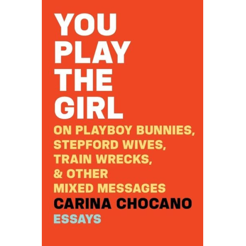 Carina Chocano - You Play the Girl