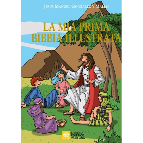 Jesús Manuel González Y. Mallo - La mia prima Bibbia illustrata