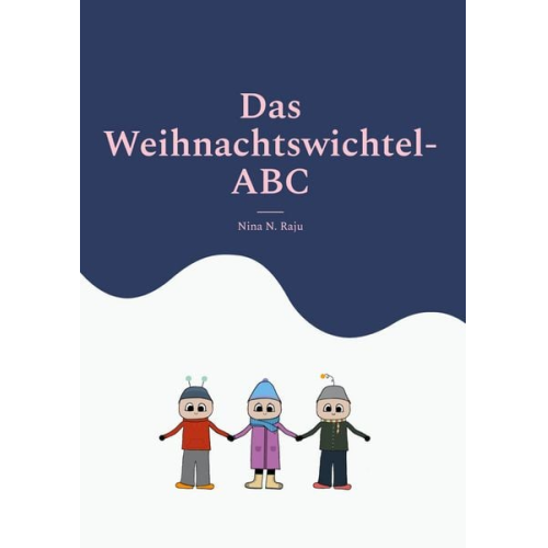 Nina N. Raju - Das Weihnachtswichtel-ABC