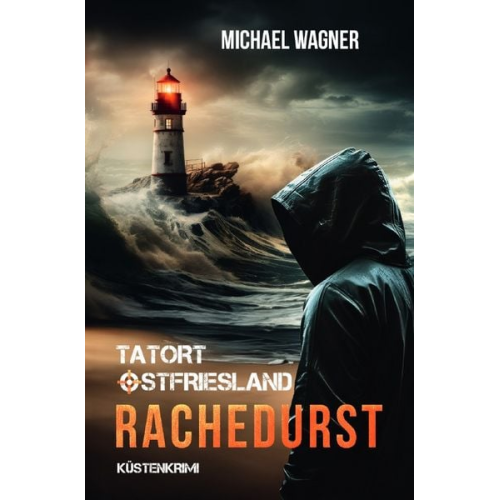 Michael Wagner - Tatort Ostfriesland / Tatort Ostfriesland - Rachedurst