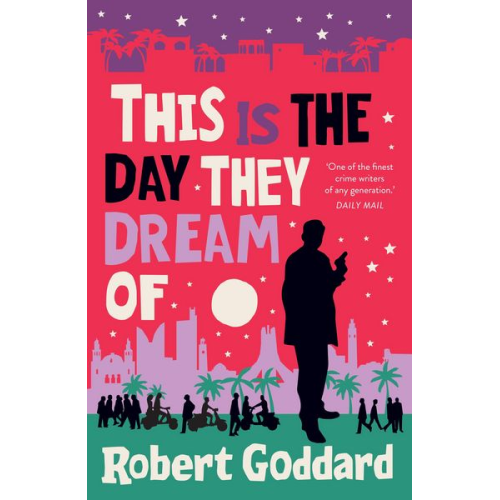 Robert Goddard - This is the Day They Dream Of