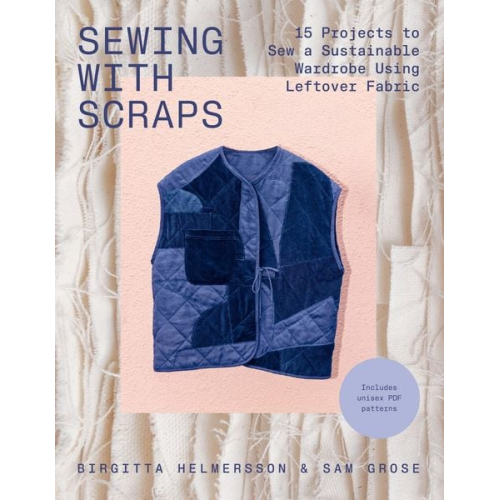 Birgitta Helmersson Sam Grose - Sewing with Scraps