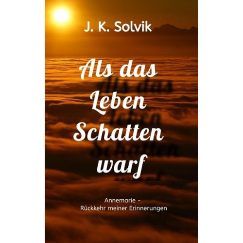J. K. Solvik - Als das Leben Schatten warf