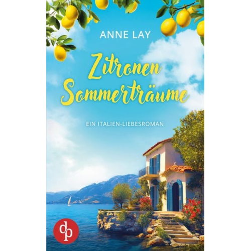 Anne Lay - Zitronensommerträume | Ein Italien-Liebesroman