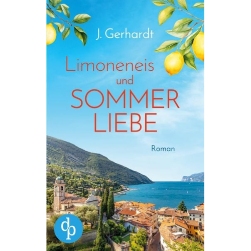 J. Gerhardt - Limoneneis und Sommerliebe | Eine wunderschöne Liebesgeschichte in Italien