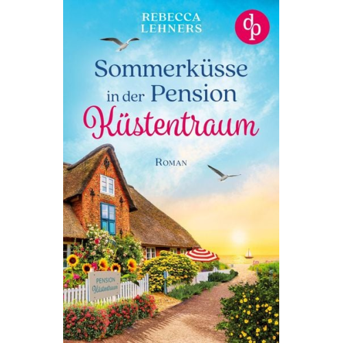 Rebecca Lehners - Sommerküsse in der Pension Küstentraum | Eine bezaubernde Wholesome Romance an der Ostsee
