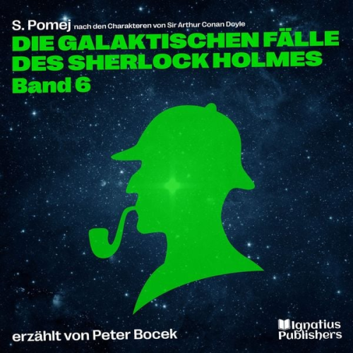 Arthur Conan Doyle S. Pomej - Die galaktischen Fälle des Sherlock Holmes (Band 6)